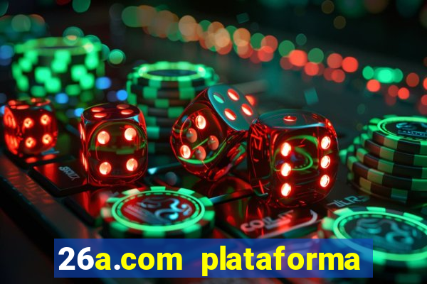 26a.com plataforma de jogos